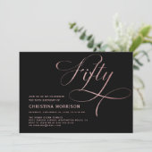 Fünfzig Rose Gold Script Black 50. Geburtstag Einladung (Stehend Vorderseite)
