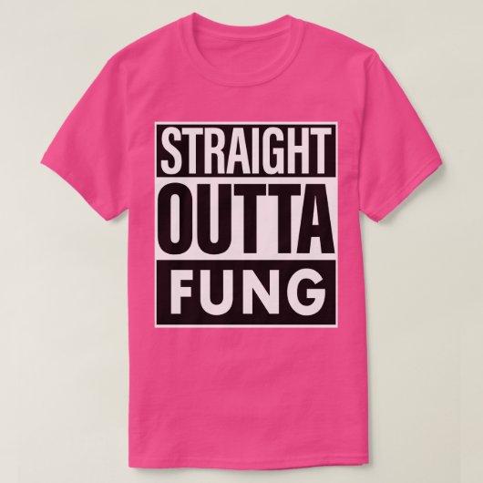 Fung Name Straight Outta Fung T-Shirt (Design vorne)