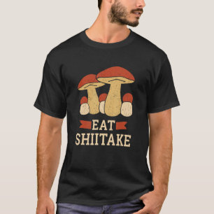 Fungi Picker East Shiitake Mushroom T-Shirt