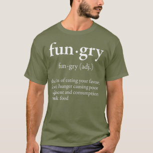 Fungry Not Hanging Fun Feinschmecker Wörterbuch W T-Shirt