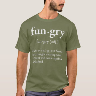 Fungry Not Hanging Fun Feinschmecker Wörterbuch Wo T-Shirt