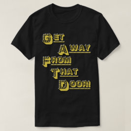 FUNHOUS3 - Erhalten Sie weg von dieser Tür! T-Shirt