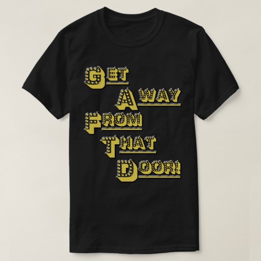 FUNHOUS3 - Erhalten Sie weg von dieser Tür! T-Shirt (Design vorne)
