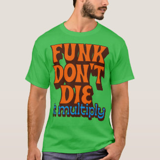 Funk Die es multiplizieren T-Shirt