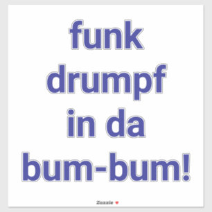 Funk Drumpf in da Bum-Bum Hankamer Artjunkhaus Spa Aufkleber
