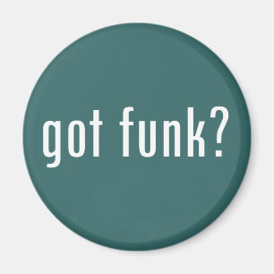 Funk got? magnet