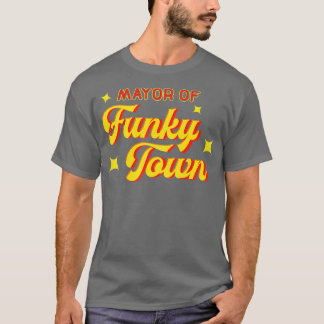 Funk Retro Funk, Bürgermeister von Funky Town T-Shirt
