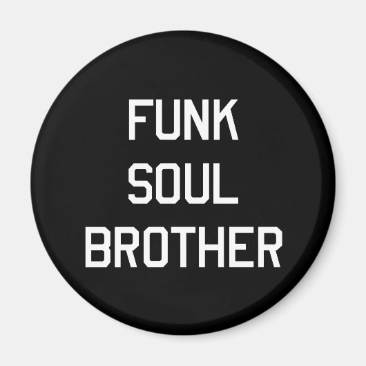 Funk Soul Brother Magnet (Vorne)