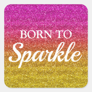 Funkelndes Rosa und Gelbes Glitter Born to Sparkle Quadratischer Aufkleber