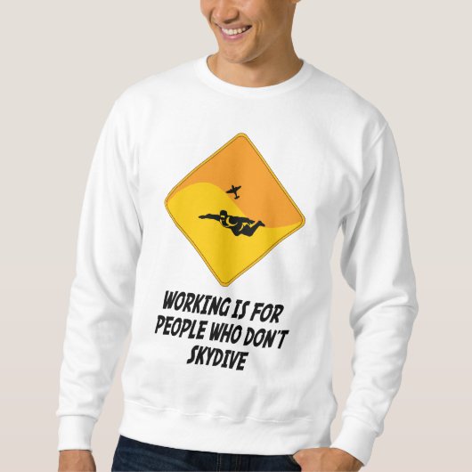 Funktion ist für Leute, die nicht Skydive tun Sweatshirt (Vorderseite)