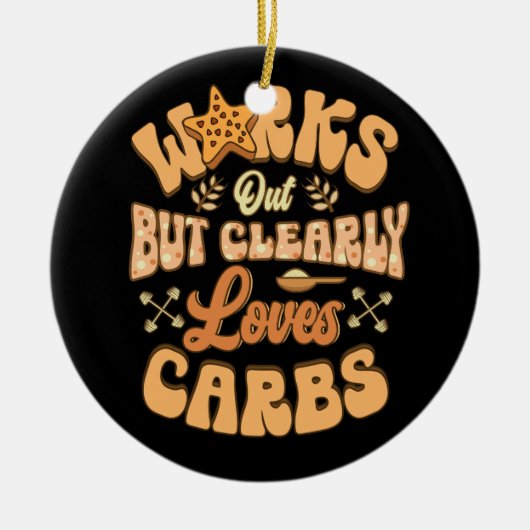 Funktioniert, aber eindeutig Lieben Carbs Fitness  Keramik Ornament (Vorne)