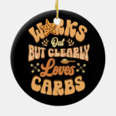 Funktioniert, aber eindeutig Lieben Carbs Fitness  Keramik Ornament (Hinten)