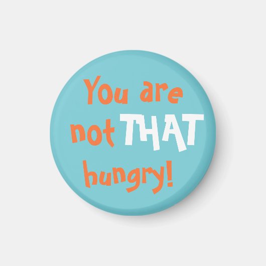 Funky Sie sind nicht so hungrig! Kühlschrankmagnet (Vorne)