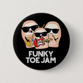 Funky Toe Jam Funny Music Pun Dark BG Button (Vorderseite)