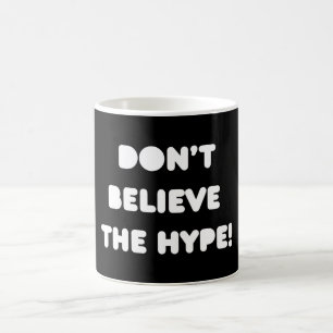 funky Zitate Glaub der Hype nicht Tasse