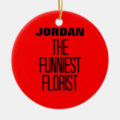 Funniest Florist Keramik Ornament (Vorne)