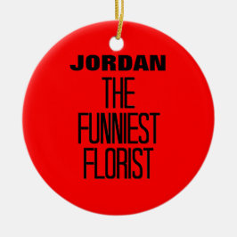 Funniest Florist Keramik Ornament