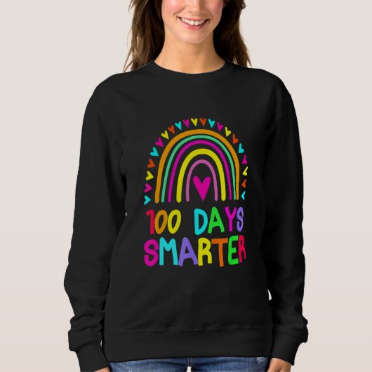 Funny 100 Days Smarter Rainbow Happy 100th Day Of  Sweatshirt (Vorderseite)