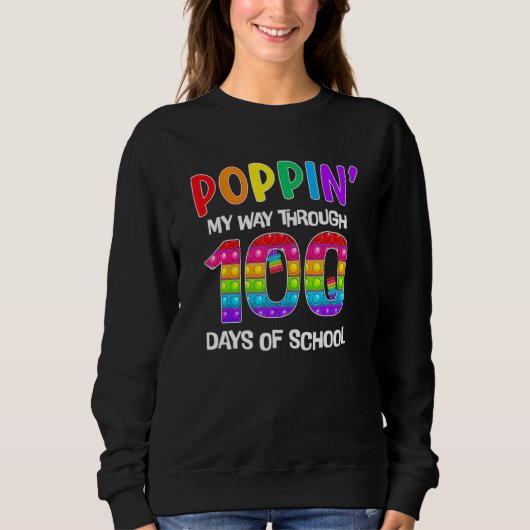 Funny 100th Day Poppin My Way Through 100 Days Of Sweatshirt (Vorderseite)