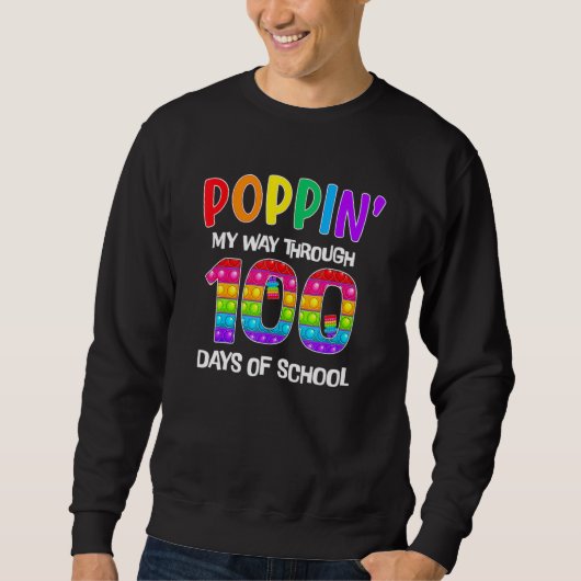 Funny 100th Day Poppin My Way Through 100 Days Of  Sweatshirt (Vorderseite)