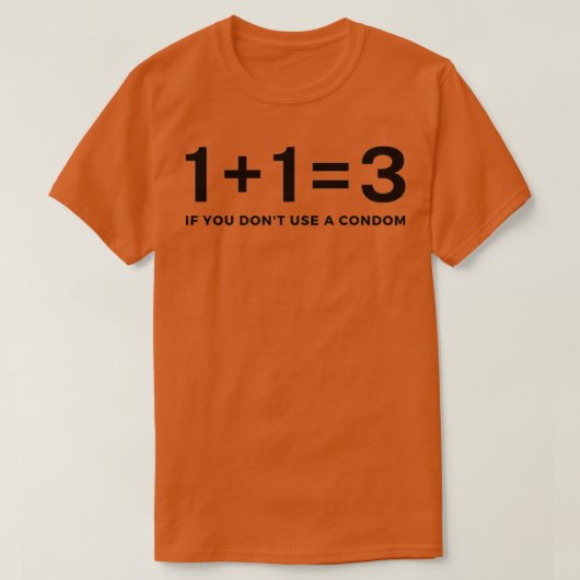 Funny 113, wenn Sie Donx27t verwenden ein Kondom T-Shirt (Design vorne)