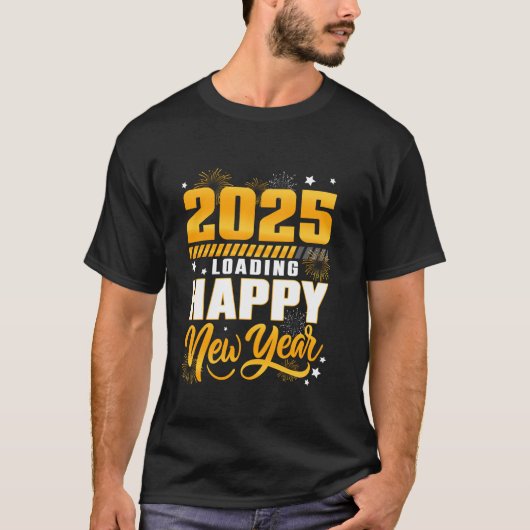Funny 2025 Loading glücklich Neues Jahr 2025 Neue T-Shirt (Vorderseite)