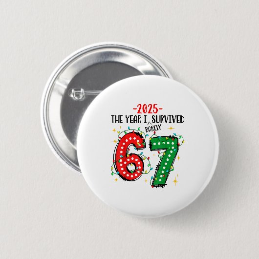 Funny 2025 The Year I Survived Barely 67 Christmas Button (Vorne & Hinten)