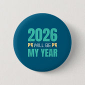 Funny 2026 Will Be My Year Sitive Motivation New B Button (Vorderseite)