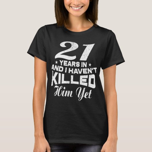 Funny 21. Wedding Anniversary Geschenk Ehefrau T-Shirt (Vorderseite)