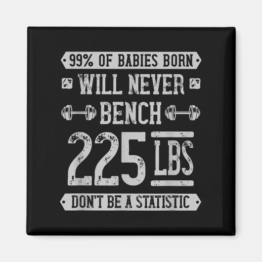 Funny 225 Pound Bench Press Gym - Sei kein Statis Magnet (Vorne)