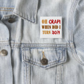 Funny 30. Geburtstag Gag Geschenk Button (Beispiel)