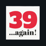 Funny 39 wieder Geburtstagsfeier Party Serviette<br><div class="desc">Wenn man will,  einen Geburtstag zu feiern,  ohne die Anzahl der Kerzen auf dem Kuchen zu verraten,  kann man seinen 39. Geburtstag immer wieder feiern. Hellroter und schwarzer grafischer Text sagt 39 Wieder!</div>