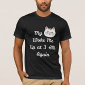 Funny 3 AM Cat Wake-Up Quote T-Shirt (Vorderseite)