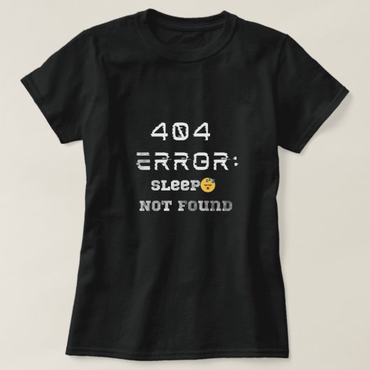 Funny 404 Error Sleep Nicht gefunden T - Shirt (Design vorne)