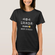 Funny 404 Error Sleep Nicht gefunden T - Shirt