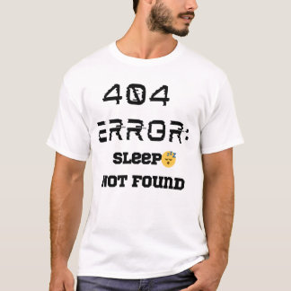 Funny 404 Error Sleep Nicht gefunden T - Shirt