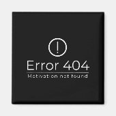 Funny 404 Fehlermotivation wurde nicht gefunden Pr Magnet (Vorne)