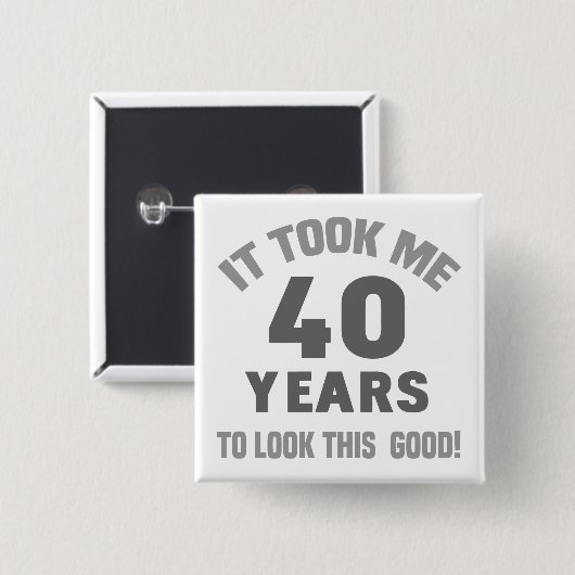 Funny 40. Geburtstag Button (Vorne & Hinten)