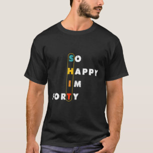 Funny 40. Geburtstag Frauen Männer So glücklich bi T-Shirt