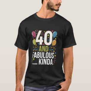 Funny 40. Geburtstag Party 40 und fabulous T-Shirt