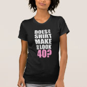 Funny 40. Geburtstag T - Shirt (Vorderseite)