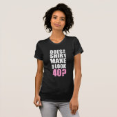 Funny 40. Geburtstag T - Shirt (Vorne ganz)
