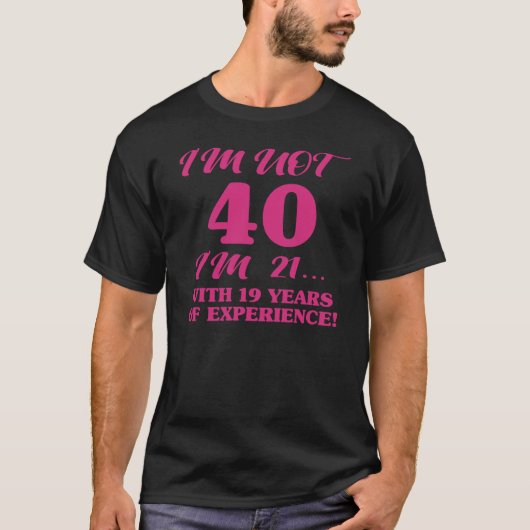 Funny 40. Geburtstag T-Shirt (Vorderseite)