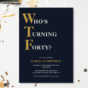 Funny 40. Geburtstag WTF Humorvoll Einladung