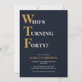 Funny 40. Geburtstag WTF Humorvoll Einladung (Vorderseite)