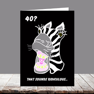 Funny 40. Geburtstagskarte — 40? lächerlich Karte