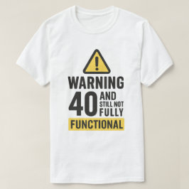 Funny 40. Geburtstagswarnung T-Shirt