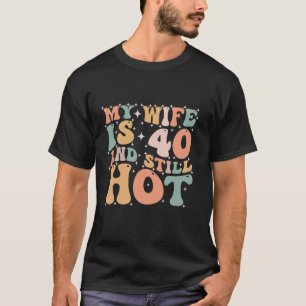 Funny 40 Jahre alt Geburtstag meine Ehefrau ist 40 T-Shirt
