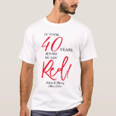 Funny 40 th Ruby Wedding Jubiläum T-Shirt (Vorderseite)