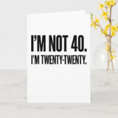 Funny 40th Birthday I'm Not 40 I'm Twenty-Twenty Karte (Gelbe Blume)